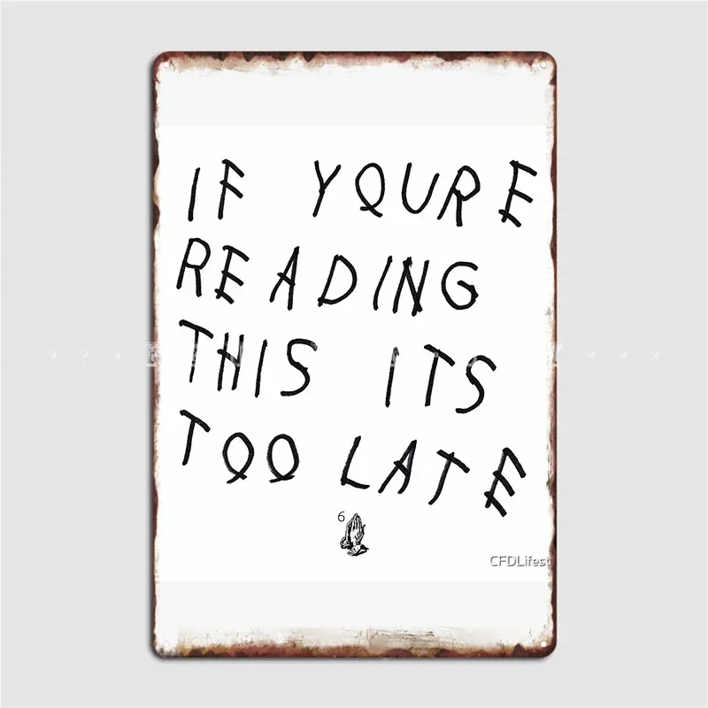 If You're Reading This Its Too Late Metal Plaque Poster Wall Mural Living Room Funny Plates Tin Sign Posters