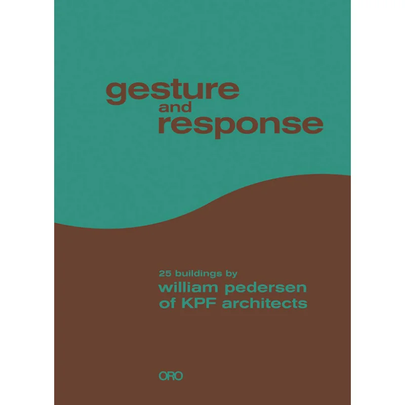 

Жест и реакция, 25 зданий Уильяма Песена из Артекторов КПФ Уильям Пеersen Oro Editions 9781943532308 Книга