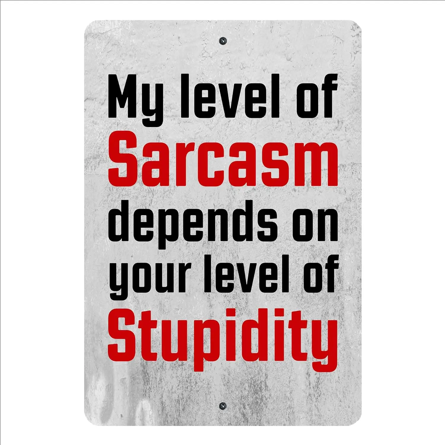 Level of Sarcasm Depends on Stupidity - Sarcastic Metal Wall Art, This Funny & Rustic Tin Wall Art Sign Is For Home Decor, O