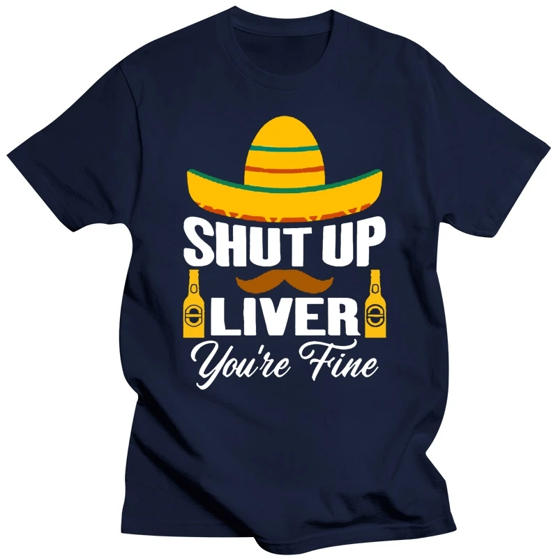 Personality Fitted Cinco De Mayo Drinking Shut Up Liver You're Fine T-Shirt Letter T Shirts Crew Neck Pop Top Tee