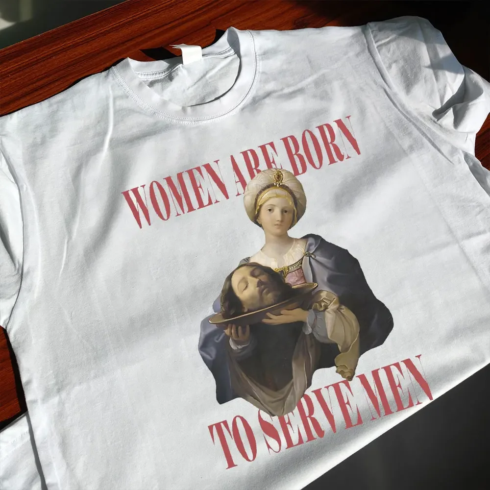 

Women Are Born To Serve Men TShirt Funny Saying Feminist Shirt Woman Crewneck Cotton Short Sleeve Girl Summer Trendy Streetwear