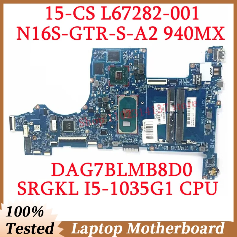 

For HP 15-CS L67282-001 L67282-501 L67282-601 W/SRGKL I5-1035G1 CPU DAG7BLMB8D0 Laptop Motherboard N16S-GTR-S-A2 940MX 100% Test