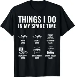 Car Enthusiast T-Shirt TeThings I Do in My Spare Time Funny Car Guy Unisex Style Shirts Streetwear Short Sleeve Gift TShirt