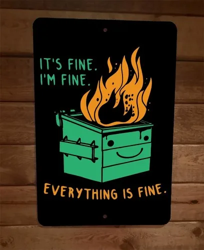 Its Fine Im Everything is Burning Dumpster  Metal Wall Sign