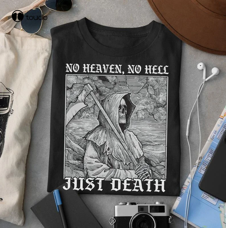 

New No Heaven No Hell Just Death Shirt Skeleton Lovers Gift Cool Gift Unisex T-Shirt Tee Shirt Cotton T Shirt Women Shirts