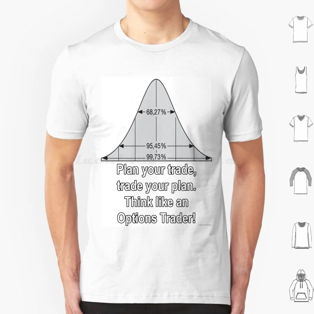 Normal Distribution : Plan Your Trade , Trade Your Plan. Think Like An Option Trader! T Shirt Men Women Kids 6Xl Statistics