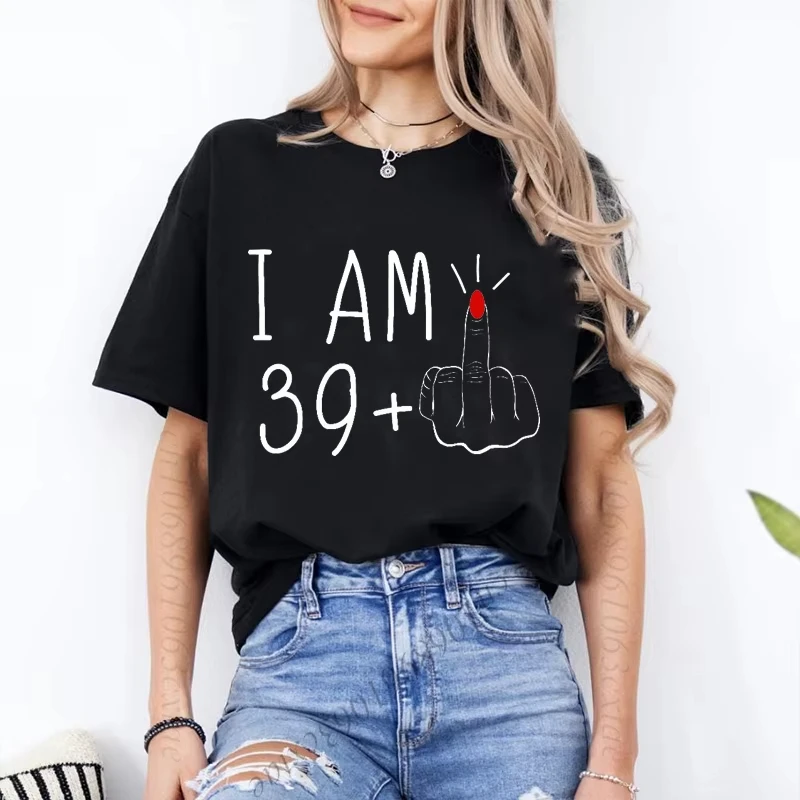 40 Ans 40th Years Birthday Top Women Funny I Am 39 Middle Finger T-shirt Female Funny Birthday Squad Clothes Birthday Party Tops