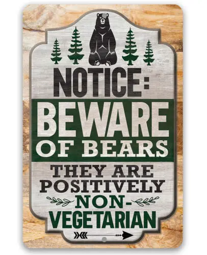 Metal Sign - Notice: Beware of Bears, They Are Positively Non-Vegetarian - Cabin