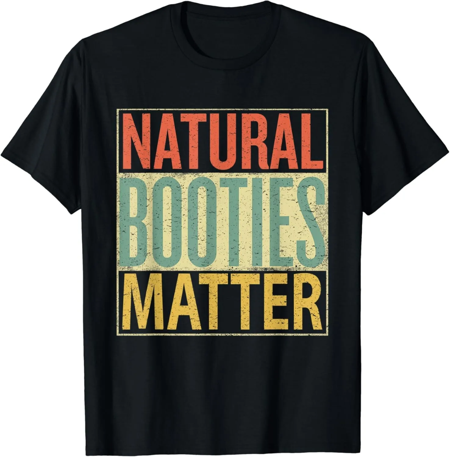 Natural Booties Matter Shirt Distressed Gift T-Shirt