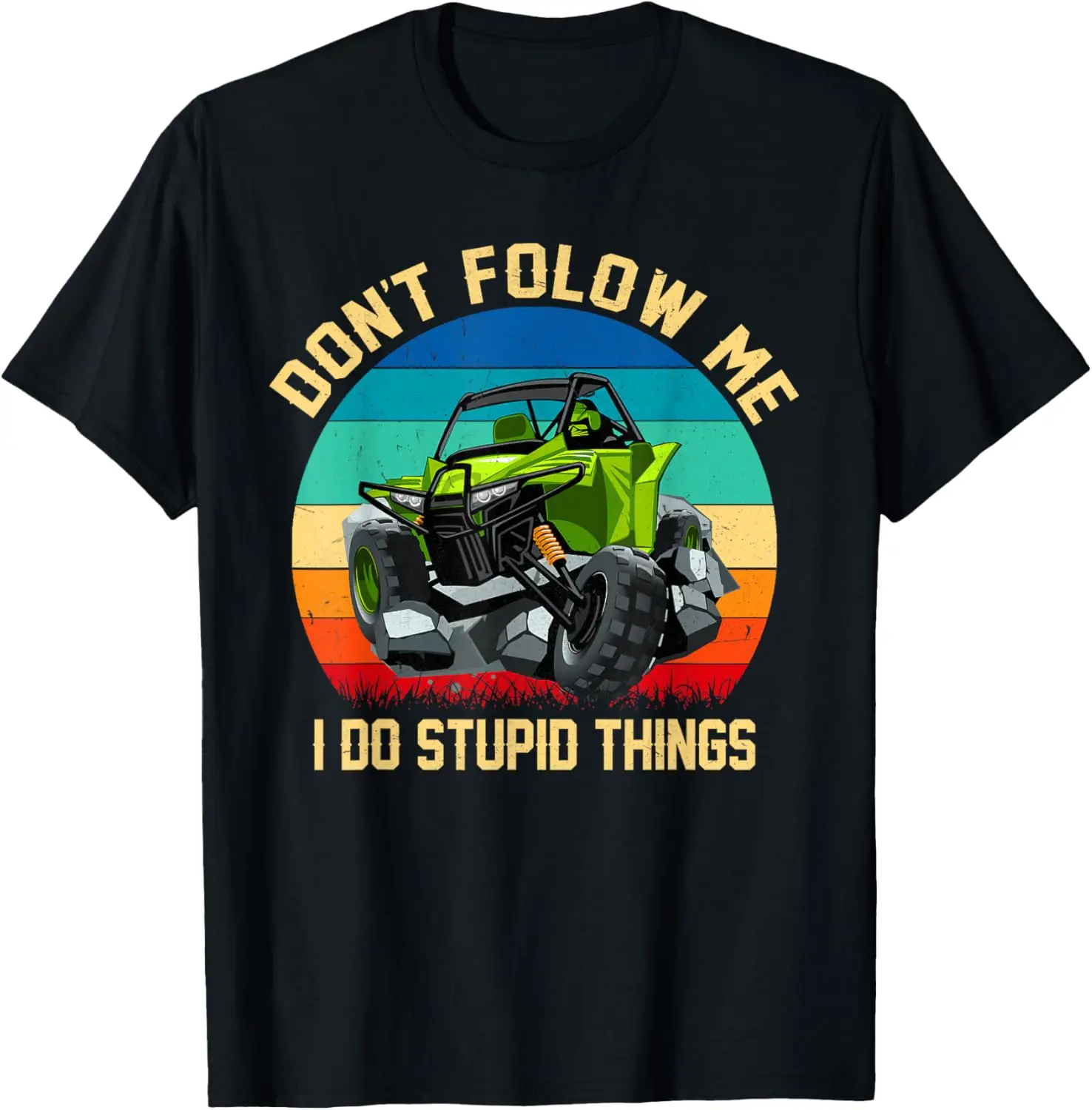 Don't Follow Me I Do Stupid Things Vintage UTV Car Offroad T-Shirt