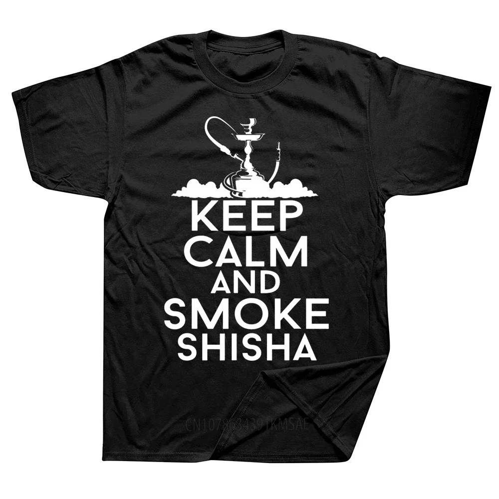 Keep Calm and Shisha Great Hookah T Shirts Graphic Cotton Streetwear Short Sleeve Birthday Gifts Summer Style T-shirt