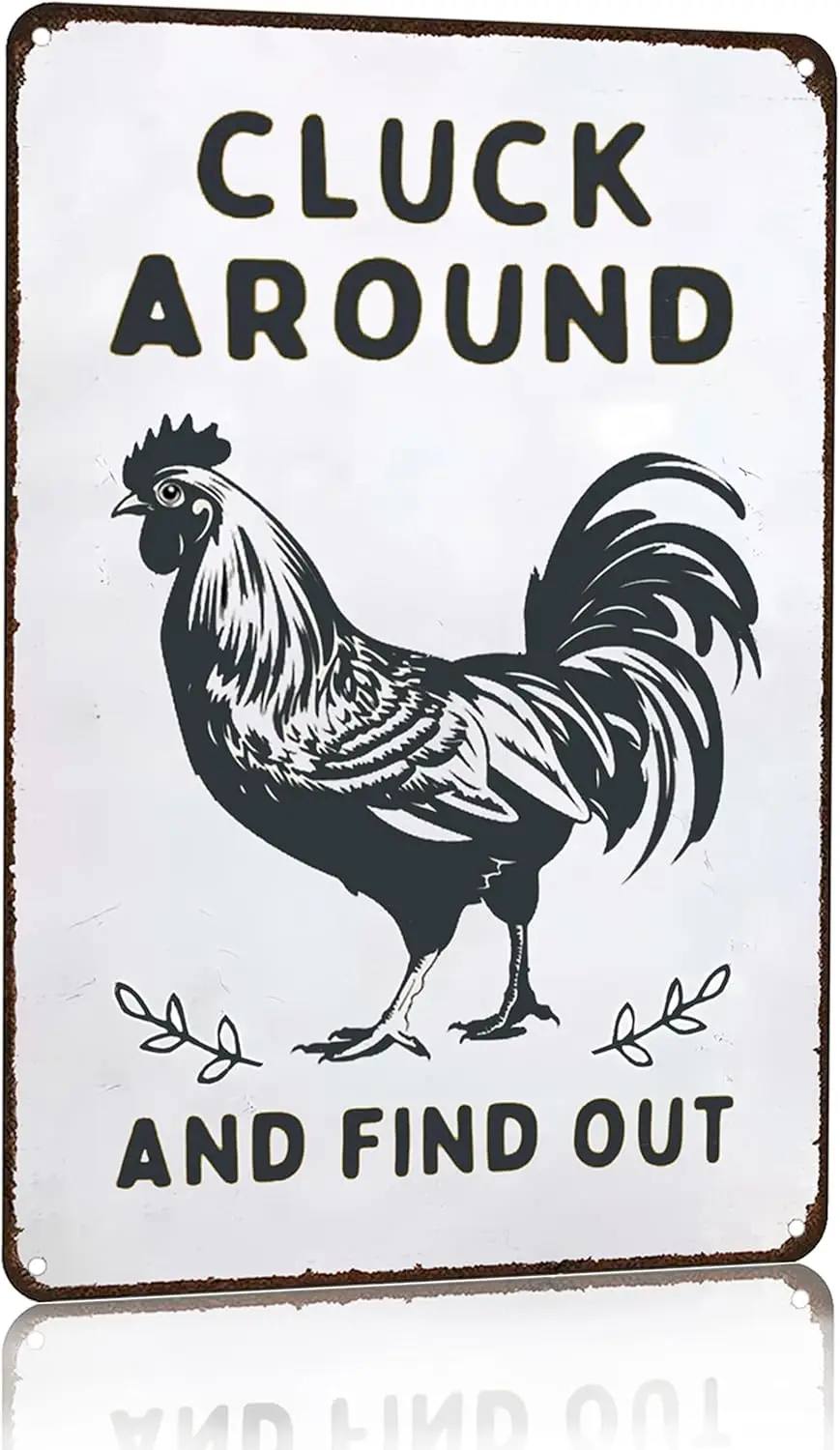 Funny Chicken Cluck Around and Find Out Tin Sign for Home Farm Chicken Coop Farmhouse Kicthen Garden Decor   (3020)