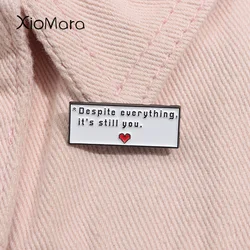 Funny Sarcastic Quote Enamel Pin Despite Everything Its Still You Brooch Lapel Backpack Badge Jewelry Decorative Accessories