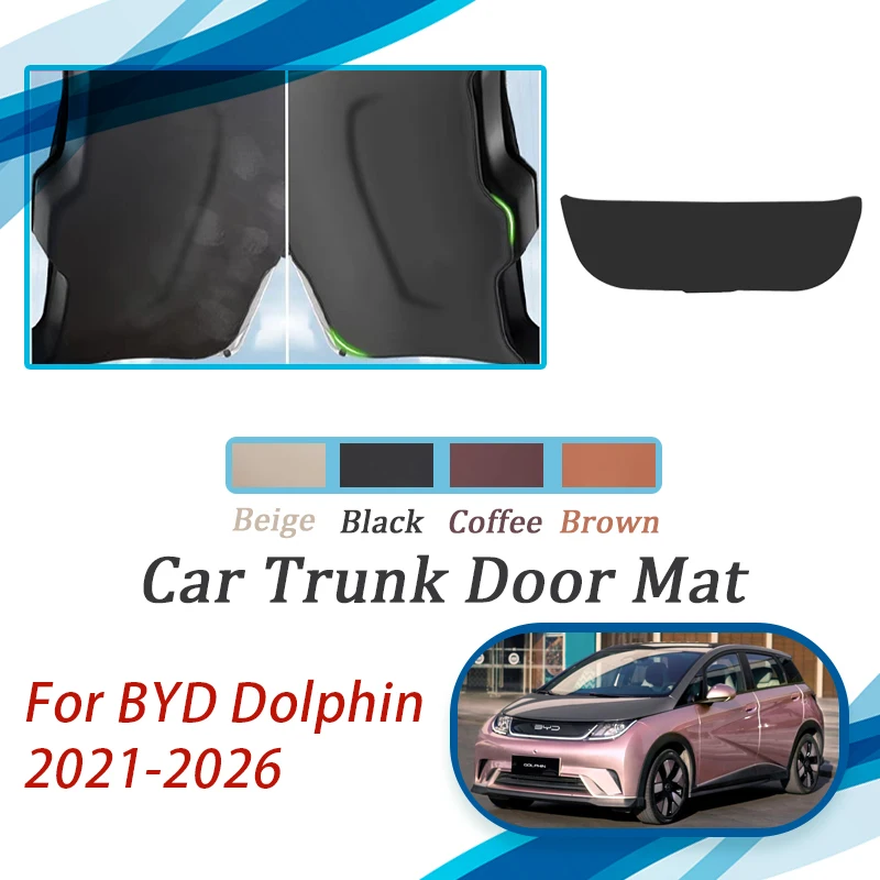 Car Tailgate Pads For BYD Dolphin Plus 2021~2026 Anti-dirty Carpets Rear Trunk Door Cover Leather Mats Auto Interior Acesssories