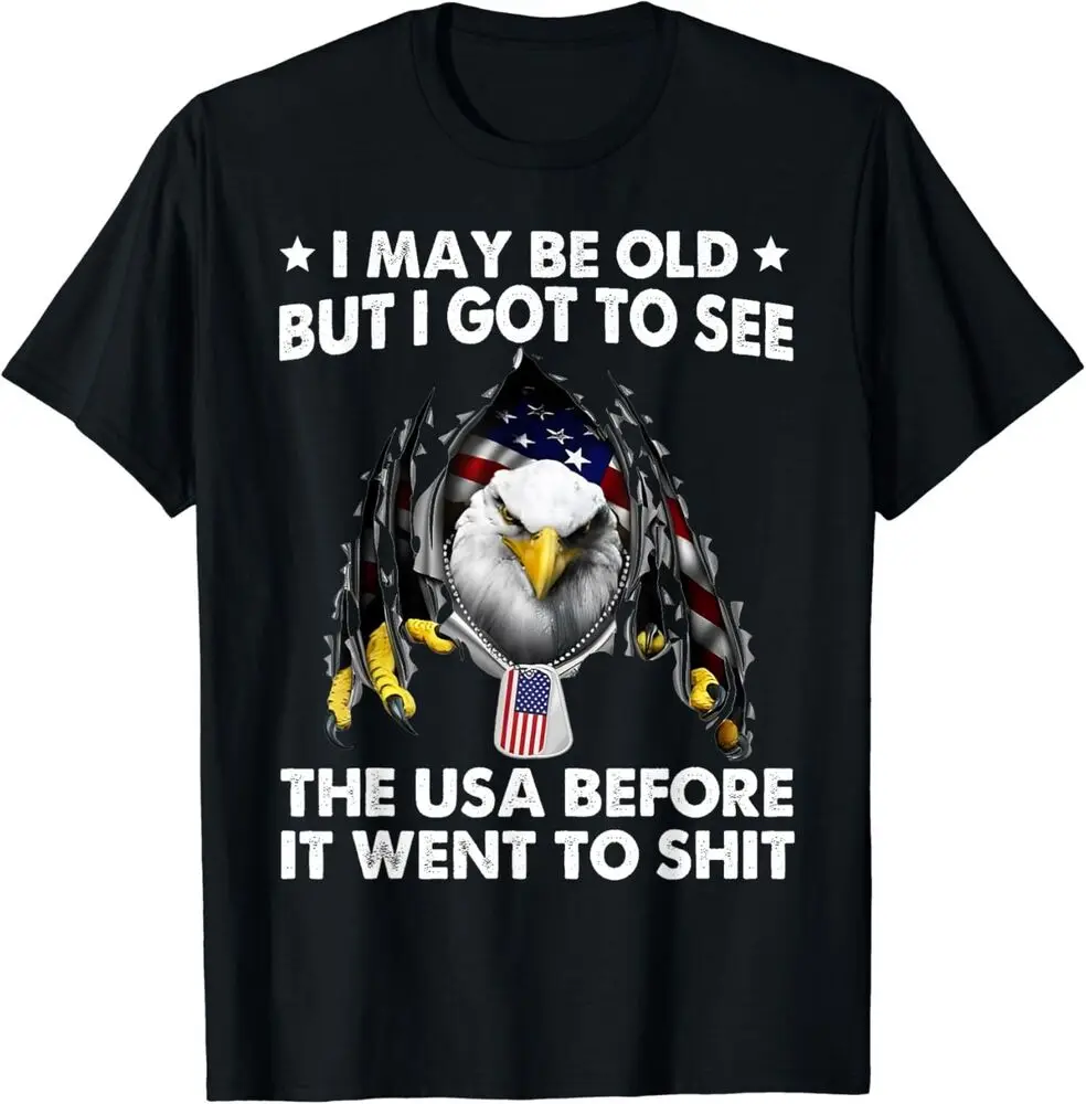 

I May Be Old But I Got To See The USA Before It Went To Shiiiiiit Unisex T-Shirt