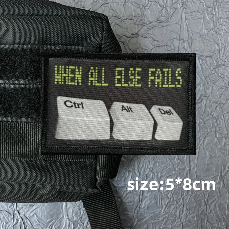 When All Else Fails Ctrl + Alt + Del Morale Badge I\'m Not A Robot Printing Patch Clothes Hook and Loop Tactical Backpack Patches