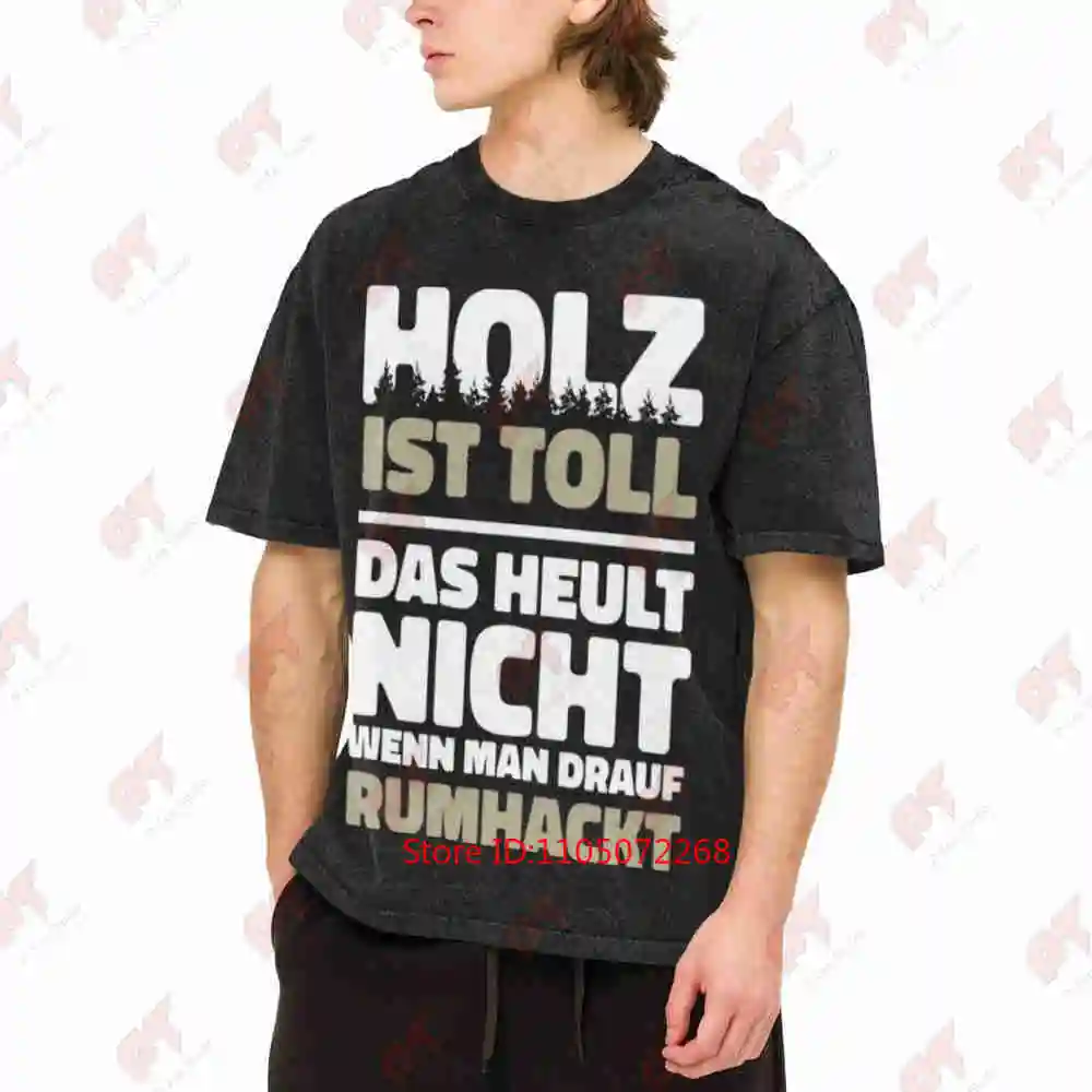 Holz Ist Toll Deutscher Holzbearbeitungshumor Vintage Washed Tee Pure Cotton T-Shirt