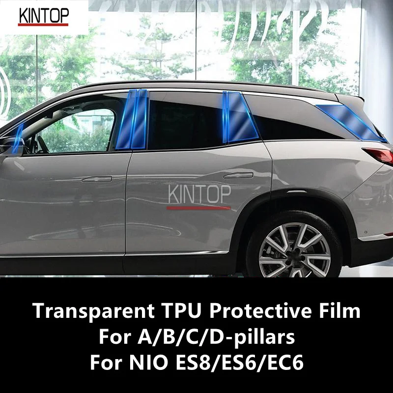 

For NIO ES8/ES6/EC6 18-22 A/B/C/D-Pillars Transparent TPU Protective Film Anti-scratch Repair Film Accessories Refit