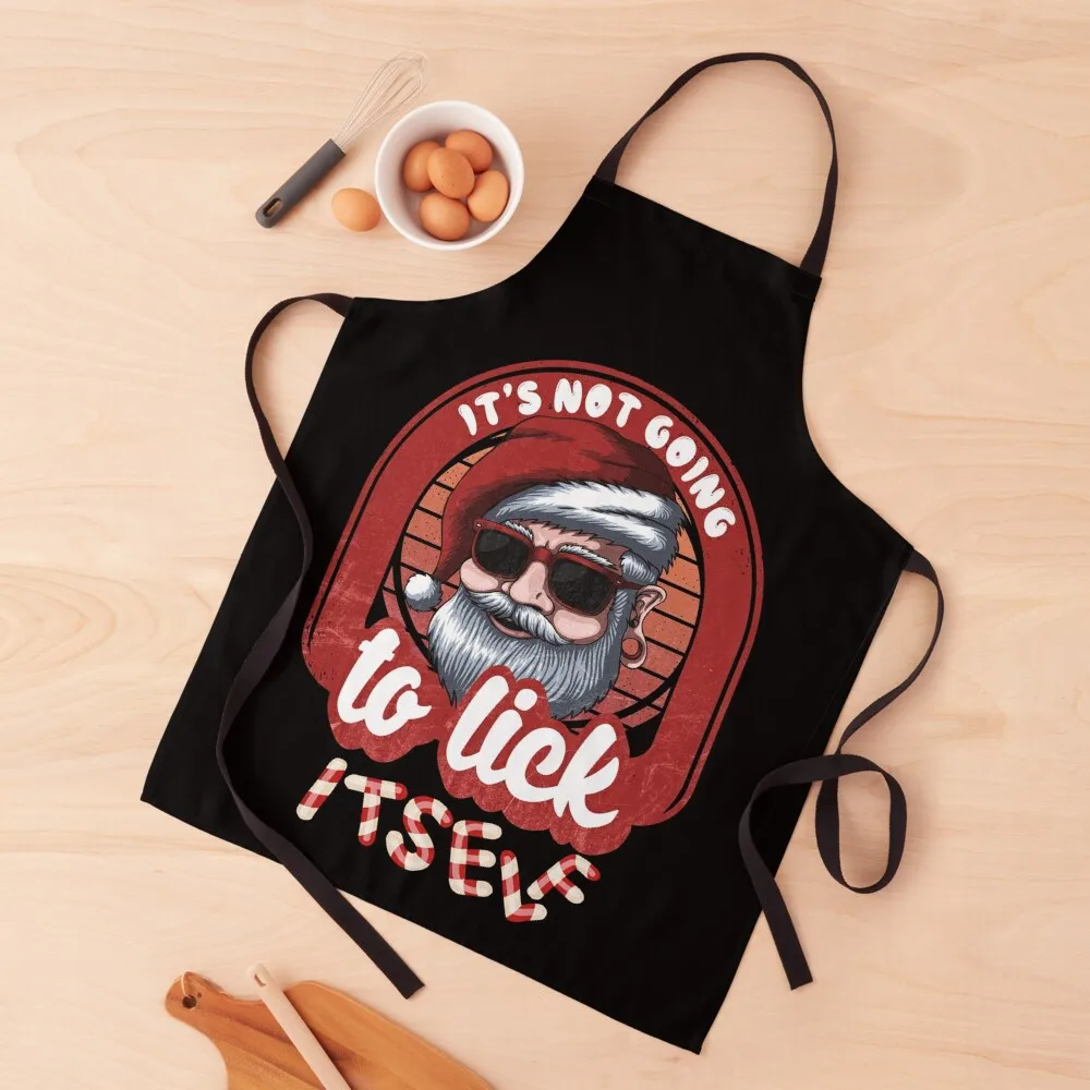 

It's not going to lick itself funny dirty xmas inappropriate christmas Apron Home Cleaning Kids Apron