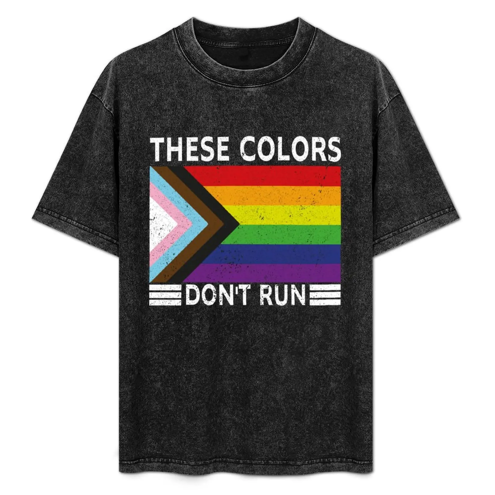 

These Colors Don't Run Progress Pride Flag Pride Month T-Shirt tshirts personalised Personalized t-shirt mens vintage t shirts