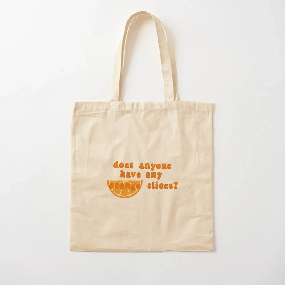 Does anyone have any orange slices? quote Tote Bag great bag hand bags Large bags for women eco pack