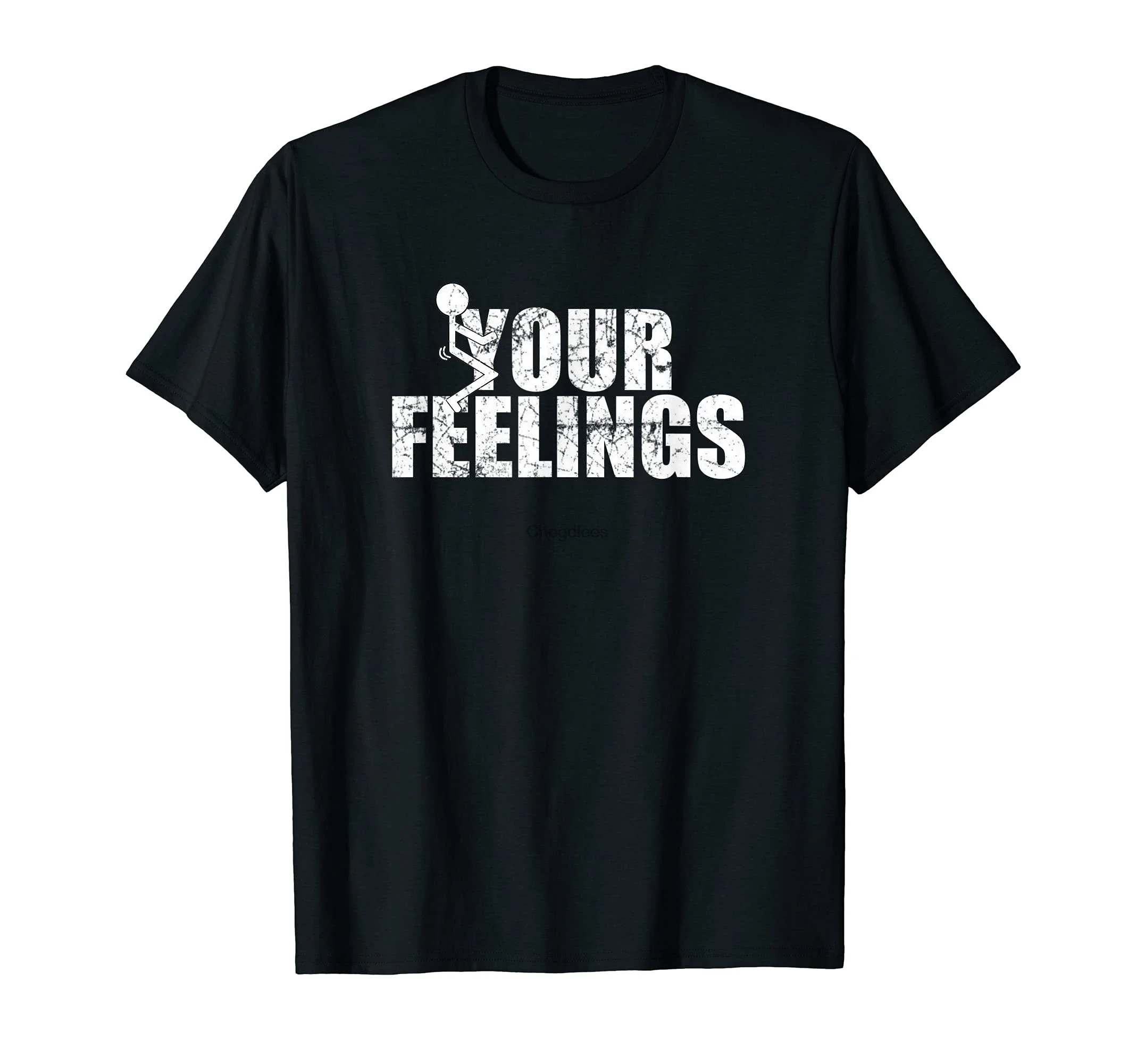 Your Feelings - Screw your feelings - vulgar funny gift T-Shirt