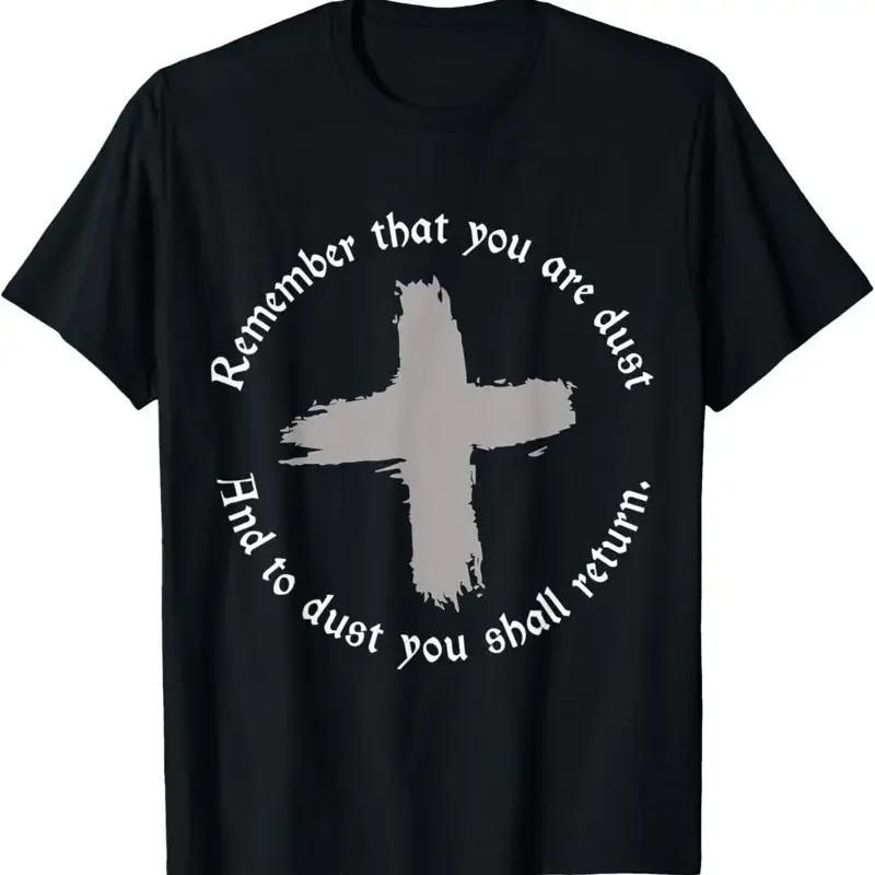 Catholic Lent Ash Wednesday Remember That You Are Dust T Shirt