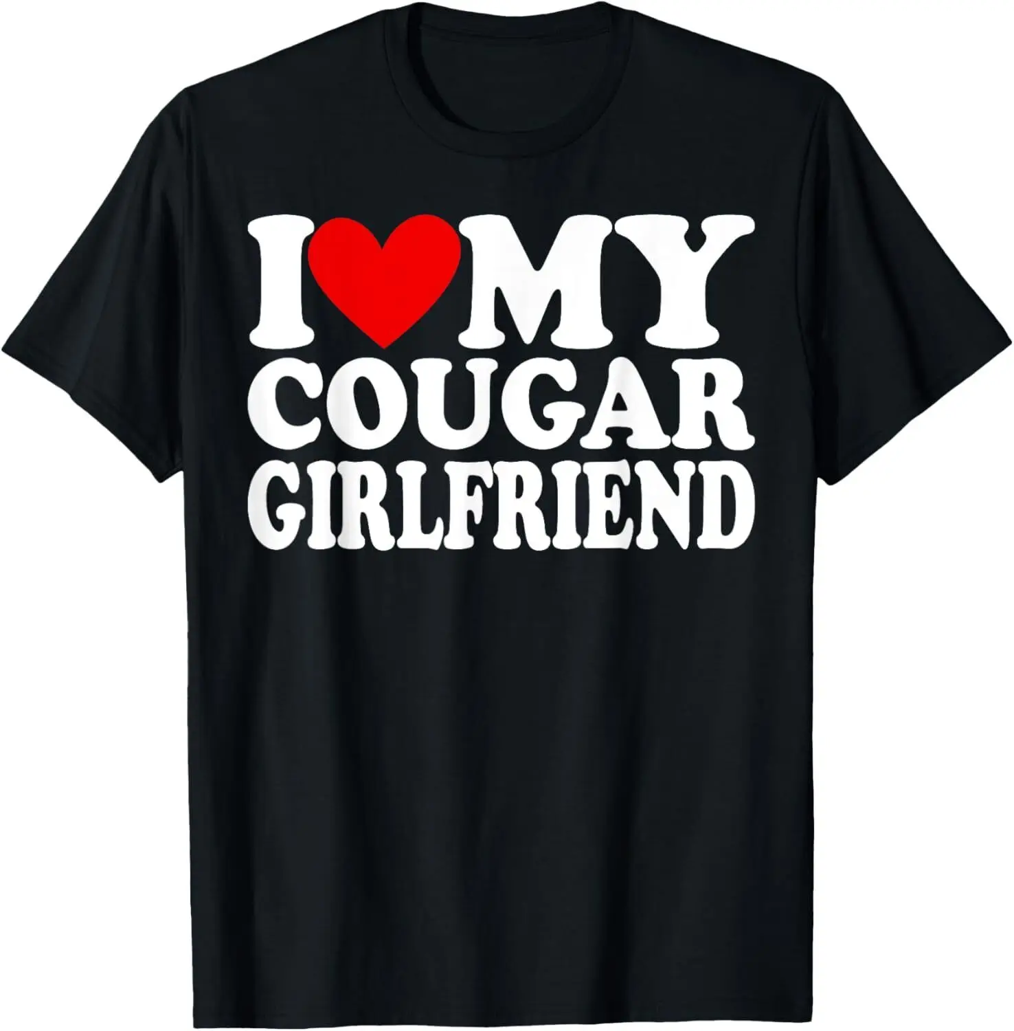 NEW! I Love My Cougar Girlfriend Funny Couple Gift Idea T-Shirt