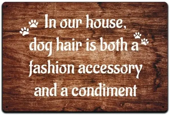 Tin Sign In Our House Dog Hair Is Both An Accessory And A Condiment Sign For Dog Owners Sign 8x12 Inch