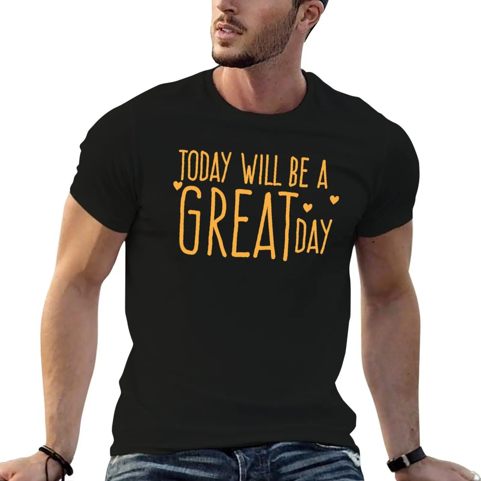 TODAY will be a GREAT DAY T-Shirt plain quick-drying mens cotton t shirts