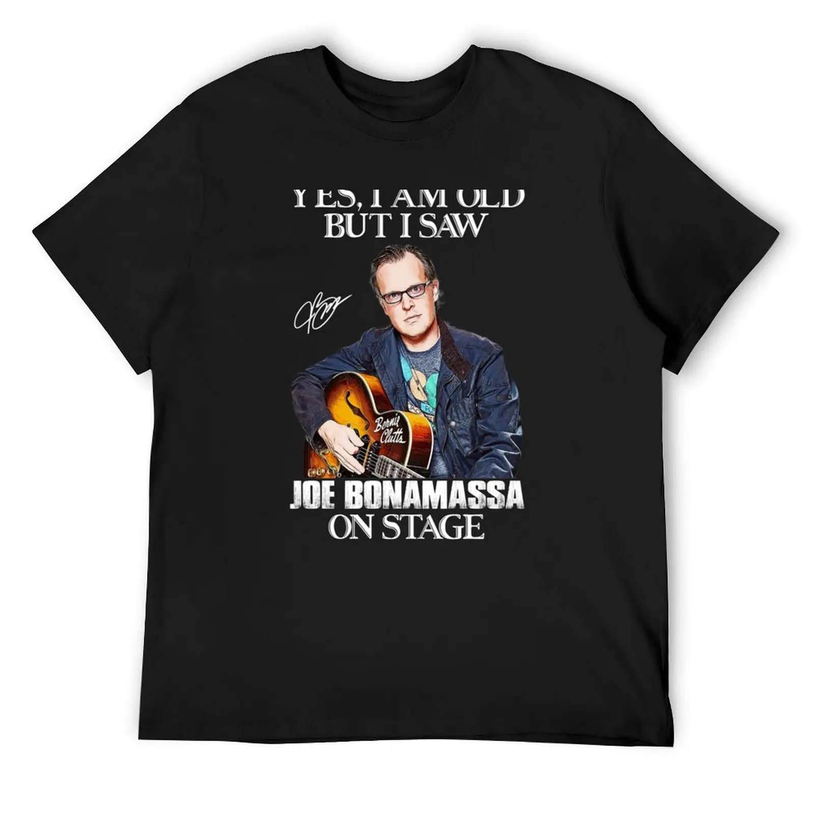 Ja, ich bin alt, aber ich habe Joe Bonamassa auf der Bühne gesehen T-Shirt customizeds blacks mens cotton t shirts