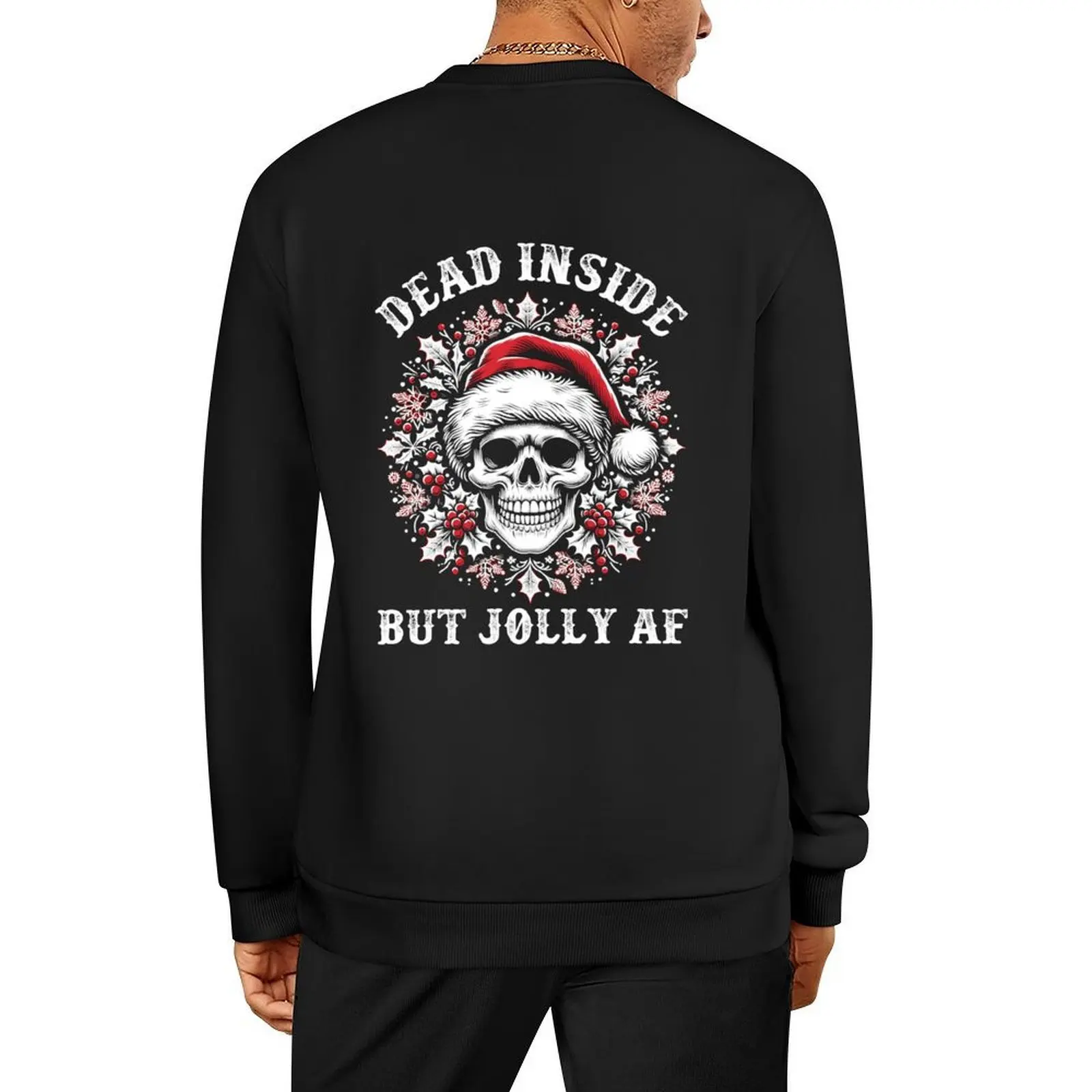 

Festive Skull Christmas Dead Inside But Jolly AF Pullover men wear men's sweat-shirt anime clothing anime sweatshirt