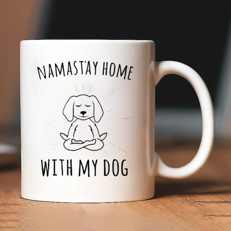 

Namastay Home With My Dog Mug, Funny Yoga Dog Coffee Cup, Cute Pet Lover Ceramic Mug, Gift for Dog Owners or Pet Lovers