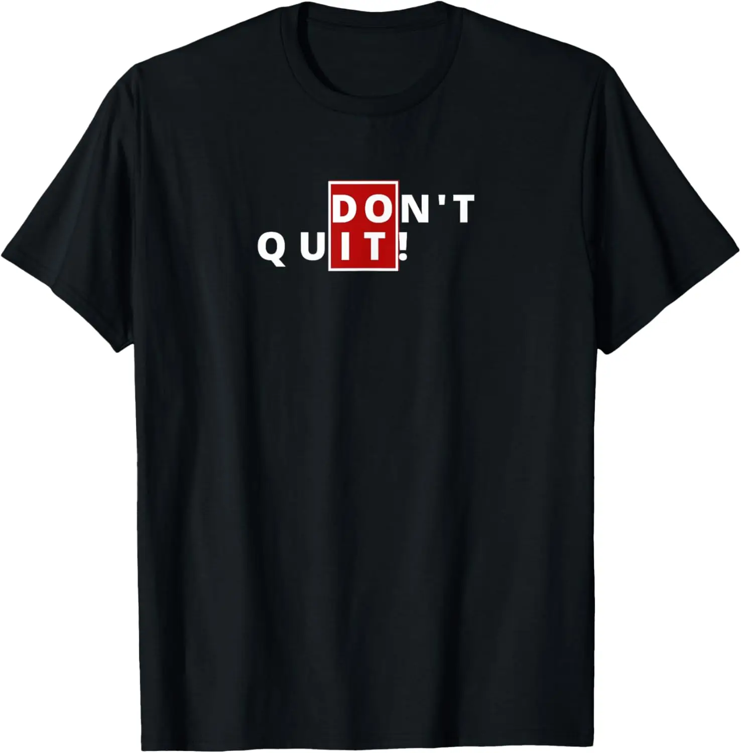 

Do" it. Don"t Quit. Motivation Clothing T-Shirt