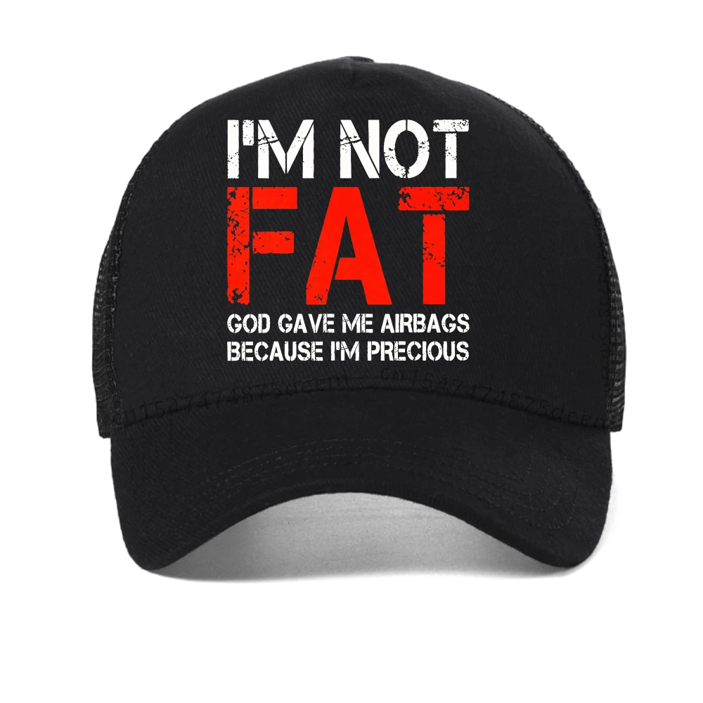 

I'M NOT FAT, GOD GAVE ME AIRBAGS BECAUSE I'M PRECIOUS lettet baseball cap men women fashion casual hat summer mesh trucker hats