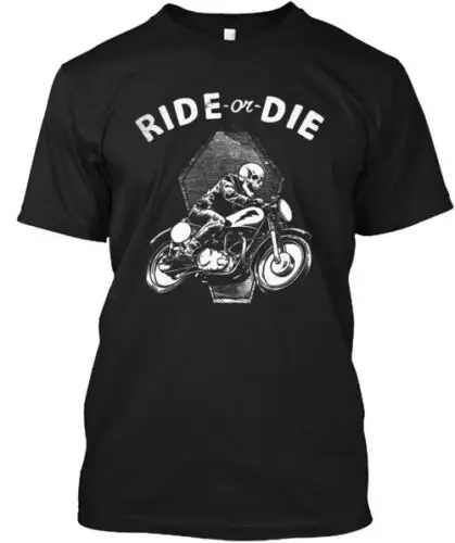 RIDE or DIE T-Shirt Made in the USA Size S to 5XL