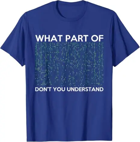What Part of Don't You Understand for AI & ML Lovers T Shirt Y2k Artificial Intelligence Geek Graphic Apparel Soft Cotton Tees