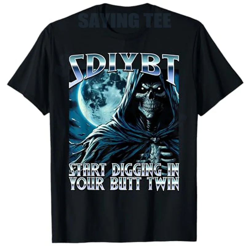 SDIYBT Start Digging in Your Butt Twin Meme Skeleton T-Shirt Halloween Costume Novelty Gift Men's Fashion Sarcastic Saying Tee