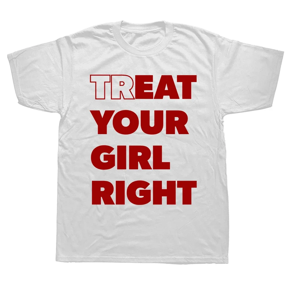 Eat Treat Your Girl Right Fun Lettering Print T-shirt Street Fashion Casual Loose Women's T-shirt Harajuku Style Graphic Tshirts