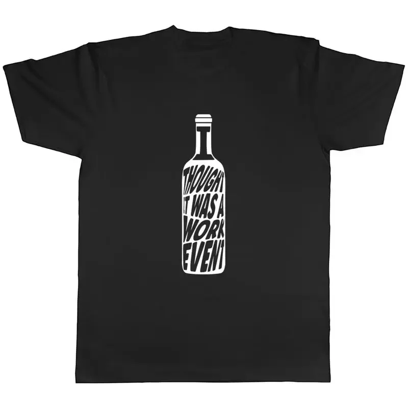 I Thought It Was A Work Event Mens Unisex T-Shirt Tee