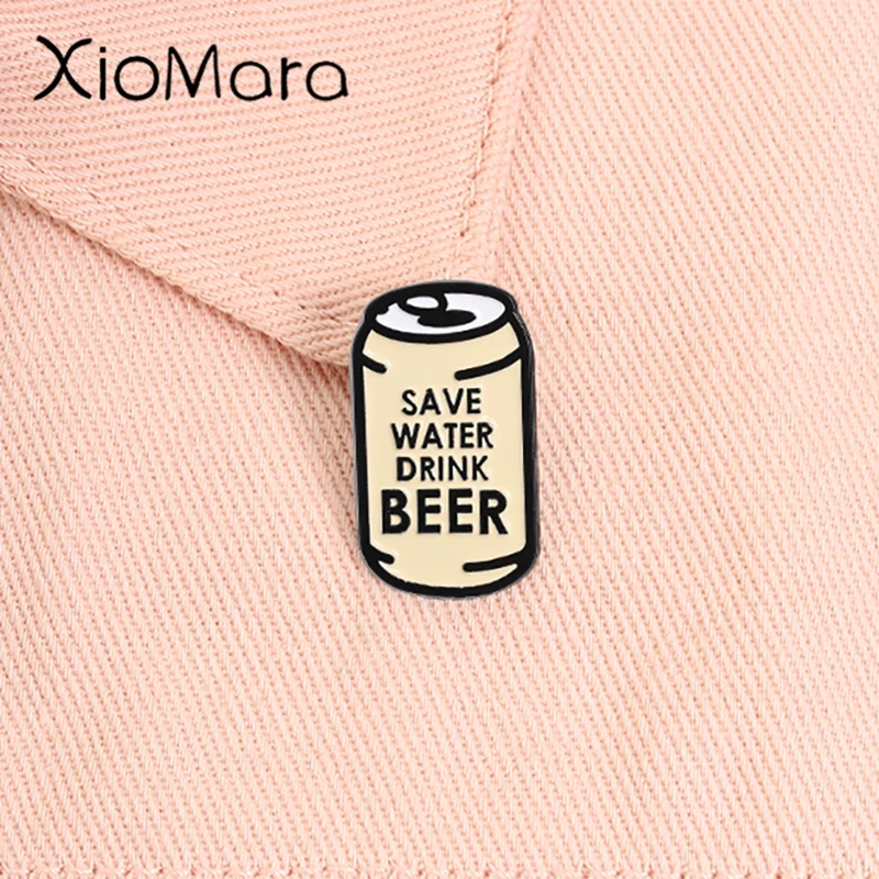Save Water Drink Beer Enamel Pin Funny Sarcastic Slogan Cartoon Beer Can Brooch Lapel Badge Fashion Jewelry Gift for Friends