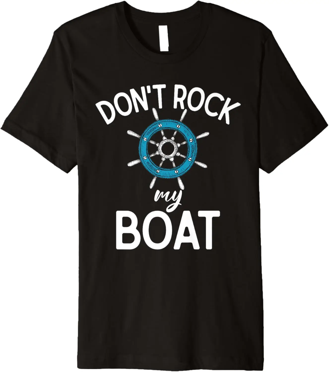 

Dont rock my Boat Boating Premium T-Shirt