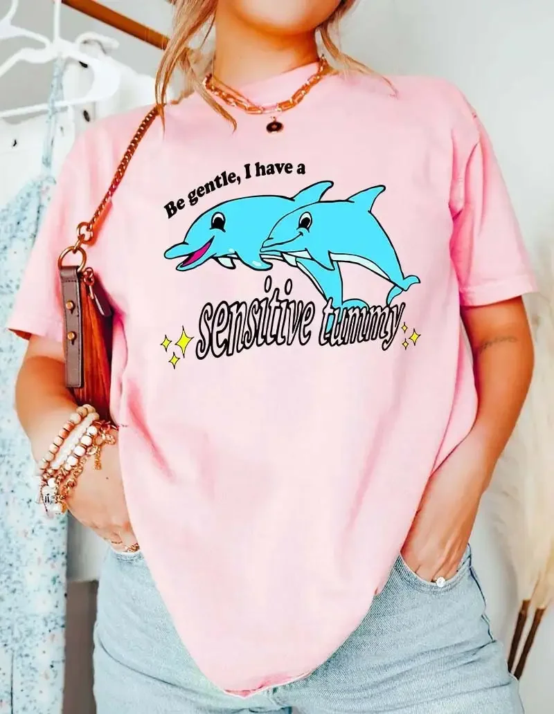 Be Gentle I Have A Sensitive Tummy T Shirt Dolphin Funny