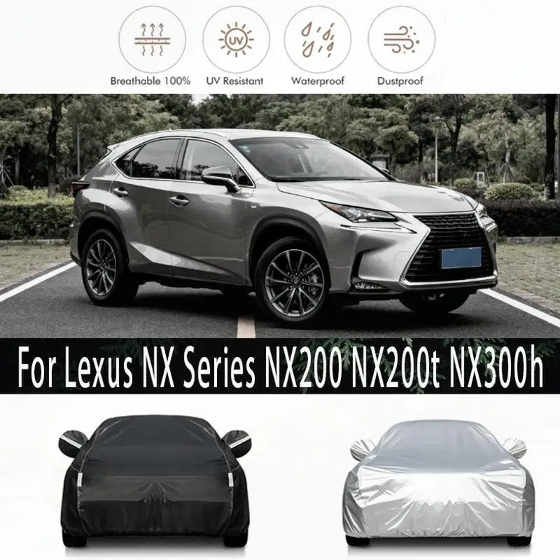 

Для наружной защиты, полная для Lexus NX Series NX200 NX200t NX300h, водонепроницаемые пылезащитные автомобильные чехлы