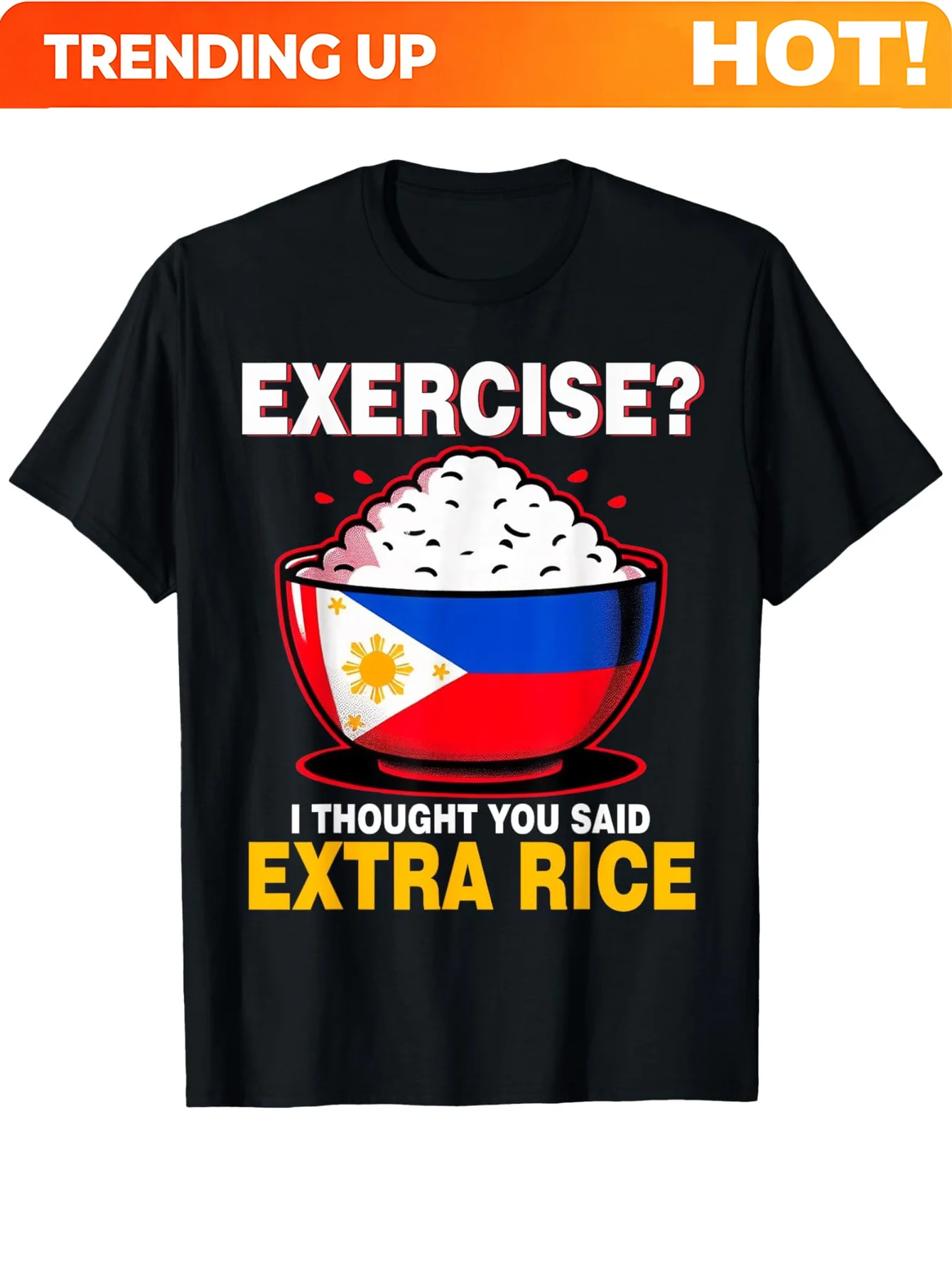 Funny Filipino Extra Rice Pun T-Shirt - Exercise I Thought You Said Extra Rice! Philippine Flag Rice Bowl Graphic Tee - Regular