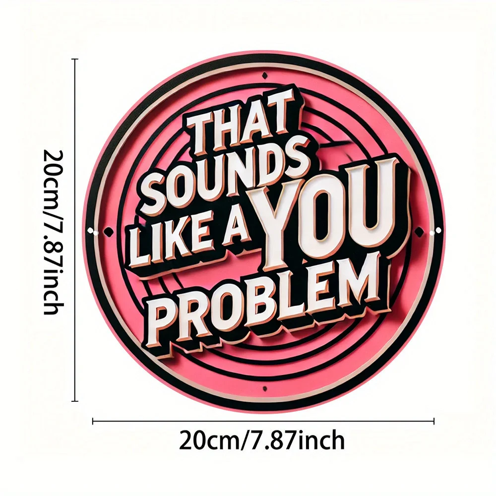 That Sounds Like A You Problem 2D Round Iron Tin Plaque 7.87x7.87 Inch Pink Circle Funny Quote Sign Bedroom Cafe Wall Ornament
