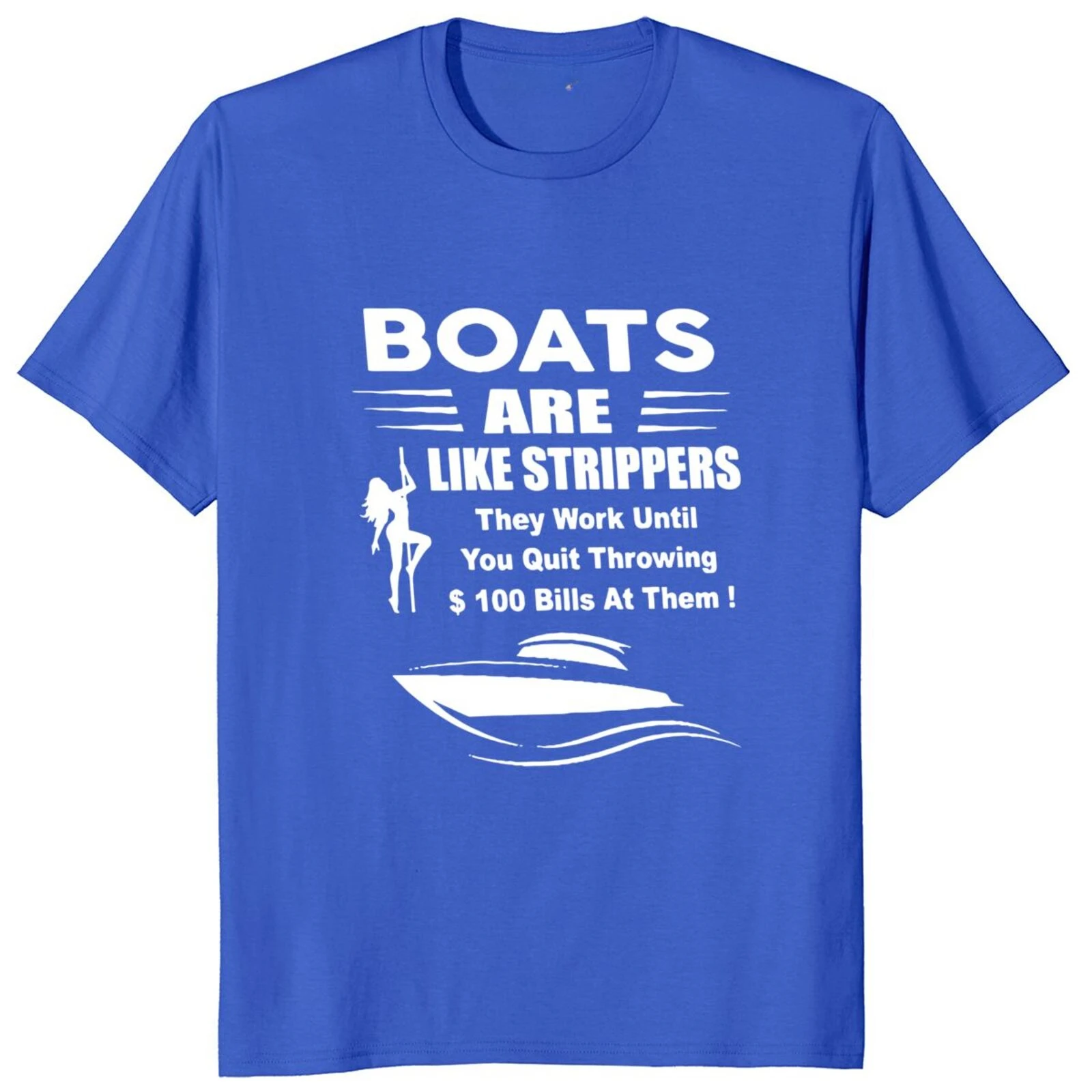 Tee Boats Are Like Strippers They Work Until You Quit T Shirt Funny Adult Humor Tops 100% Cotton Unisex Casual T-shirt EU Size