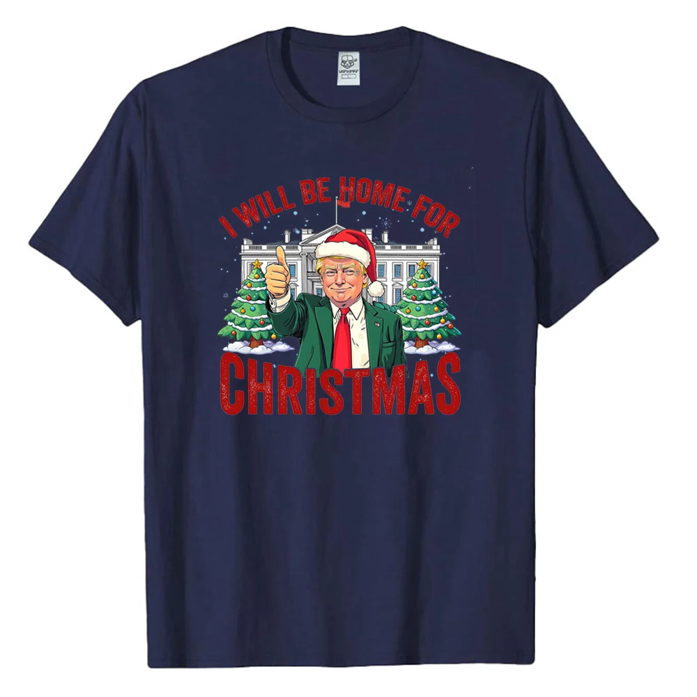 2024 Funny Donald Trump Supporter Men Cotton Shirt The Return Trump Supporter Cotton Shirts New I'll Be Home for Christmas Tee