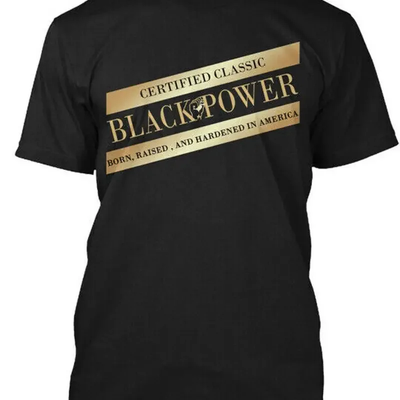 Certified Classic Black Power Born Raised And T-Shirt Made in USA S-5XL