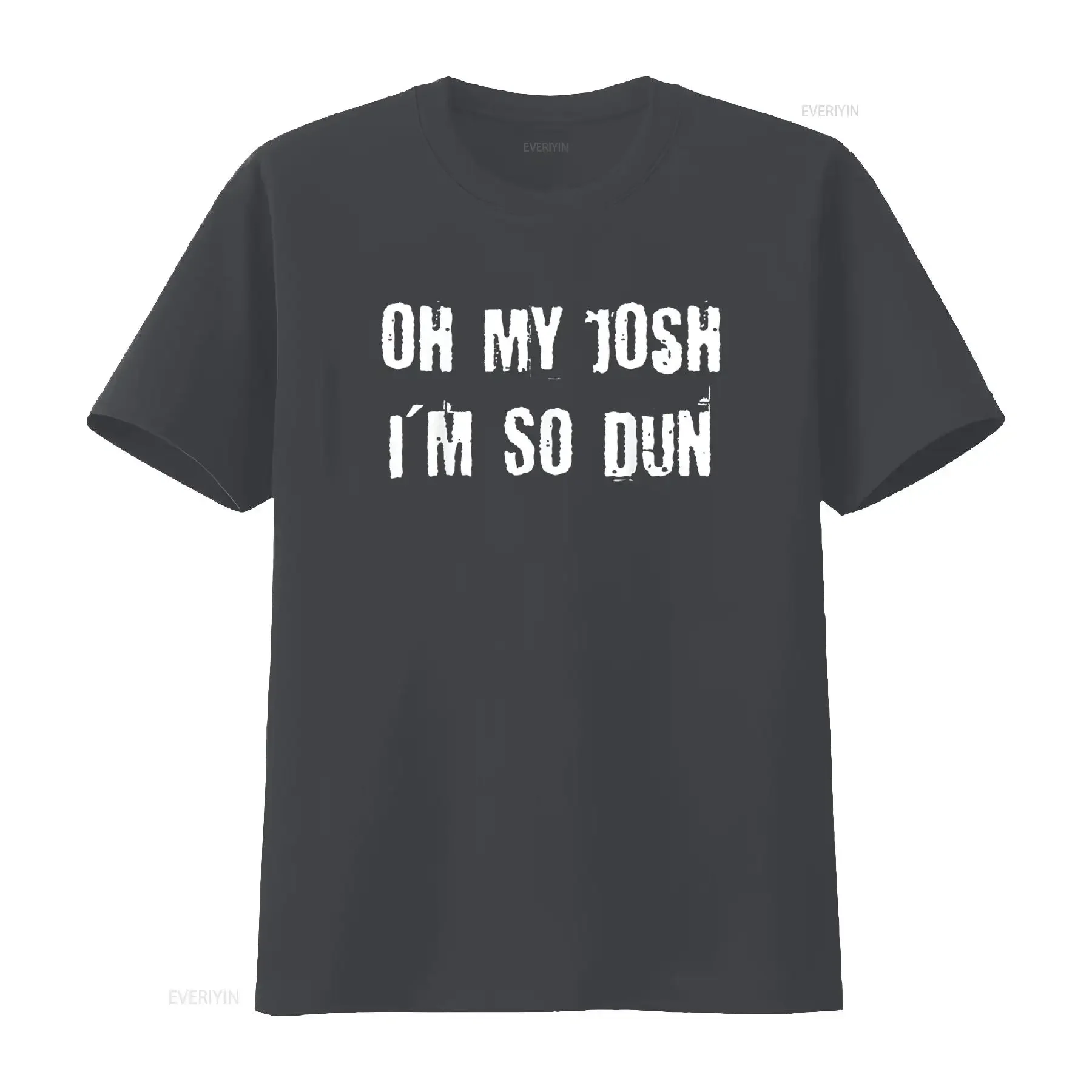 تي شيرت نسائي مضحك Oh My Josh I m So Dun أسود 2XL عتيق مغسول قابل للتنفس ناعم قليلاً أنيق متعدد الاستخدامات غير رسمي #4